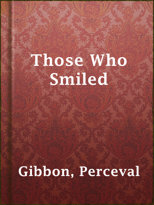 Title details for Those Who Smiled by Perceval Gibbon - Available